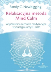 Relaksacyjna metoda Mind Calm - Newbigging Sandy C.