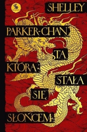 Ta, która stała się Słońcem. Świetlisty Cesarz. Tom 1 - Shelley Parker-Chan