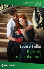 Byle się nie zakochać - Louise Fuller