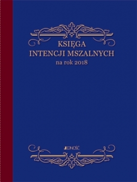 Księga intencji mszalnych na rok 2018 - Opracowanie zbiorowe