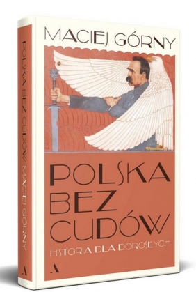 Polska bez cudów. Historia dla dorosłych - Maciej Górny