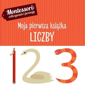 Montessori. Moja pierwsza książka. Liczby - Chiara Piroddi