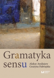 Gramatyka sensu - Aleksy Awdiejew, Habrajska Grażyna