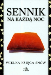 Sennik na każdą noc. Wielka księga snów