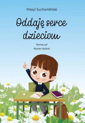 Oddaję serce dzieciom - Wasyl Suchomliński