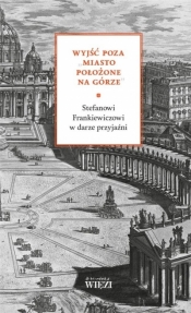 Wyjść poza "miasto położone na górze" - Opracowanie zbiorowe