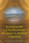 La construccion y el funcionamiento del espacio en literatura y linguistica