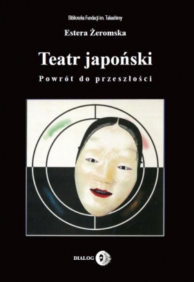 Teatr japoński Powrót do przeszłości - Estera Żeromska