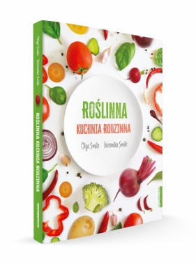 Roślinna kuchnia rodzinna - Olga Smile, Weronika Smile