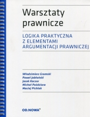 Warsztaty prawnicze Logika praktyczna z elementami argumentacji prawniczej - Włodzimierz Gromski, Paweł Jabłoński, Jacek Kaczor, Michał Paździora