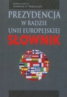 Prezydencja w Radzie Unii Eeuropejskiej. Słownik