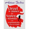 Orzeł w masce albo Szpieg z Bambuko czyli wspomnienia Asa wywiadu Antoni Baltus
