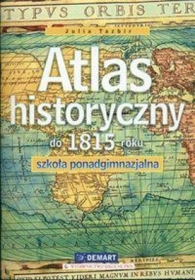 Atlas historyczny do 1815 roku - Tazbir Julia<br />