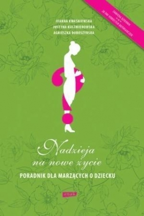 Nadzieja na nowe życie - Kuczmierowska Justyna, Kwaśniewska Joanna, Doboszyńska Agnieszka<br />