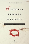 Historia pewnej miłości Duchowa droga do własnego serca Jeziorski Sławomir