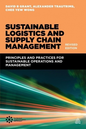 Sustainable Logistics and Supply Chain Management - Chee Yew Wong, Alexander Trautrims, David Grant