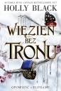 Więzień bez tronu. Opowieść z Elfhame. Tom 2 - Holly Black