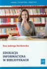 Edukacja informacyjna w bibliotekach  Kurkowska Ewa Jadwiga