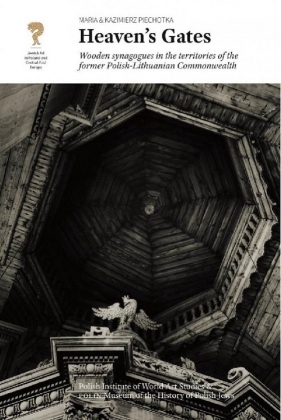 Heavens Gates 1 Wooden synagogues - Maria Piechotka, Piechotka Kazimierz