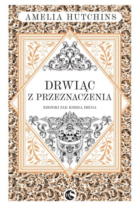 Kroniki fae T.2 Drwiąc z przeznaczenia - Amelia Hutchins