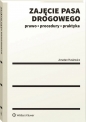 Zajęcie pasa drogowego. Prawo, procedury, praktyka - Jonatan Hasiewicz