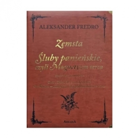 Zemsta. Śluby Panieńskie czyli Magnetyzm serca - Aleksander Fredro