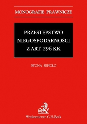 Przestępstwo niegospodarności z art. 296 KK - Sepioło Iwona<br />