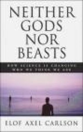 Neither Gods Nor Beasts Elof Axel Carlson, E Carlson