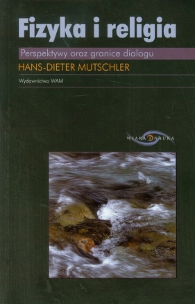 Fizyka i religia - Mutschler Hans-Dieter