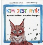 Kim jest Ryś? Opowieść o chłopcu z zespołem Aspergera - Joanna Chromik-Kovačs, Izabela Banaszczyk