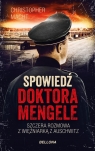 Spowiedź doktora Mengele Szczera rozmowa z więźniarką z Auschwitz Macht Christopher