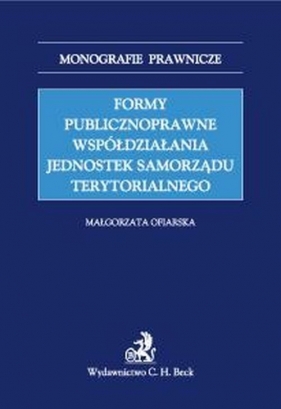 Formy publicznoprawne współdziałania jednostek samorządu terytorialnego - Ofiarska Małgorzata