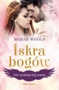 Nie zostawiaj mnie. Iskra bogów. Tom 3 - Marah Woolf