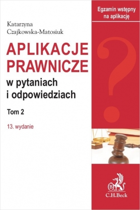 Aplikacje prawnicze w pytaniach i odpowiedziach Tom 2 - Katarzyna Czajkowska-Matosiuk