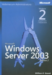 Microsoft Windows Server 2003 Vademecum Administratora - Stanek William R.