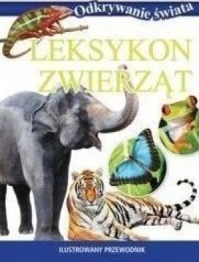 Odkrywanie świata. Leksykon zwierząt (OT) - Opracowanie zbiorowe