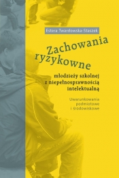 Zachowania ryzykowne młodzieży szkolnej z niepełnosprawnością intelektualną