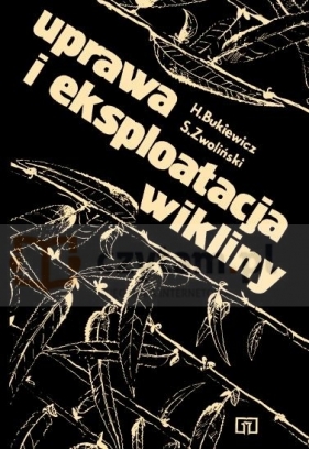 Uprawa i eksploatacja wikliny - Henryk Bukiiewicz Stanisław Zwoliński