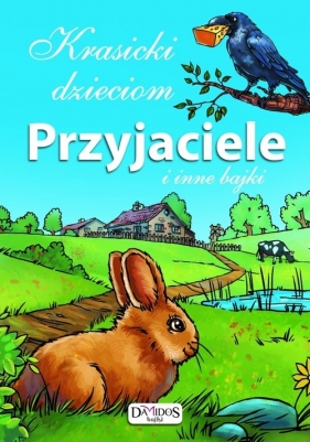 Krasicki dzieciom Przyjaciele i inne bajki - Ignacy Krasicki