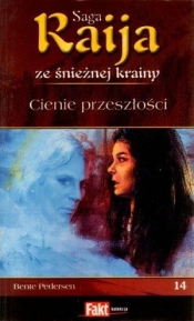 Raija. Saga ze śnieżnej krainy. Tom 14. Cienie przeszłości - Bente Pedersen
