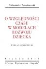 O względności czasu w modelach rozwoju dziecka Wykład akademicki Aleksander Nalaskowski