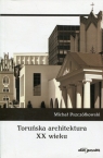 Toruńska architektura XX wieku Michał Pszczółkowski