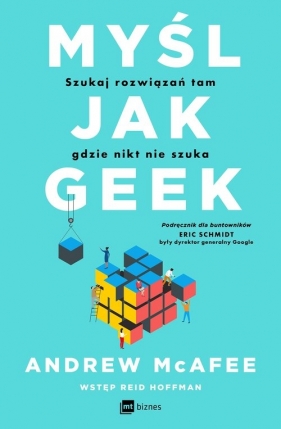 Myśl jak geek. Szukaj rozwiązań tam, gdzie nikt nie szuka - Andrew McAfee