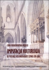 Imputacja kulturowa w polskiej historiografii sztuki 1795-1863 - Kwiatkowska-Frejlich Lidia