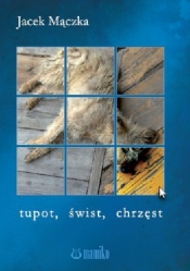 Tupot, świst, chrzęst - Jacek Mączka