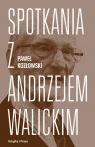 Spotkania z Andrzejem Walickim Kozłowski Paweł