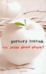 Czy Jezus głosił utopię Lohfink Gerhard