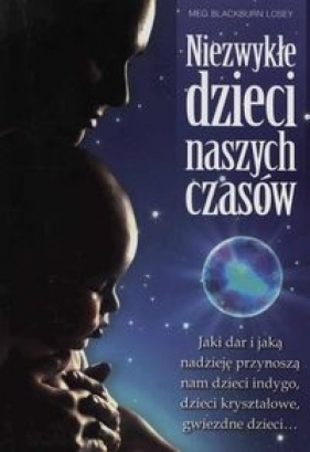 Niezwykłe dzieci naszych czasów - Meg Blackburn Losey