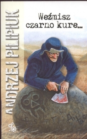 Weźmisz czarno kure - Andrzej Pilipiuk