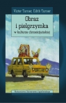 Obraz i pielgrzymka w kulturze chrześcijańskiej  Turner Victor, Turner Edith